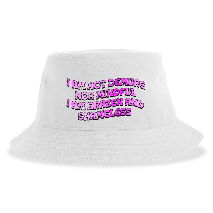 I Am Not Demure Nor Mindful I Am Brazen And Shameless Sustainable Bucket Hat