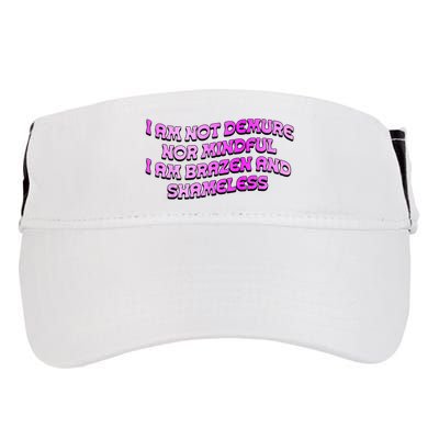 I Am Not Demure Nor Mindful I Am Brazen And Shameless Adult Drive Performance Visor