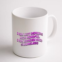 I Am Not Demure Nor Mindful I Am Brazen And Shameless Mug