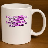 I Am Not Demure Nor Mindful I Am Brazen And Shameless 11oz C Handle Ceramic Mug