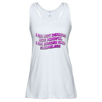I Am Not Demure Nor Mindful I Am Brazen And Shameless Ladies Essential Flowy Tank