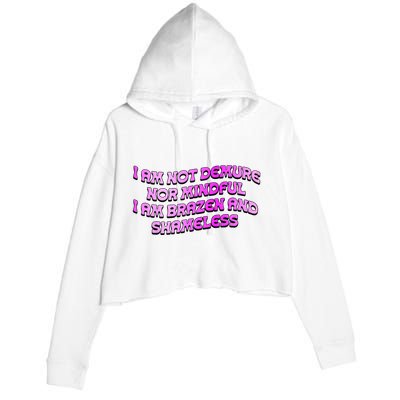 I Am Not Demure Nor Mindful I Am Brazen And Shameless Crop Fleece Hoodie