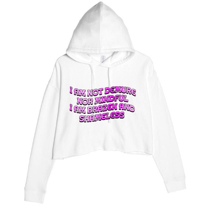 I Am Not Demure Nor Mindful I Am Brazen And Shameless Crop Fleece Hoodie