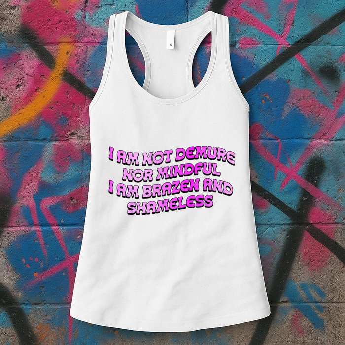 I Am Not Demure Nor Mindful I Am Brazen And Shameless Womens Tank Top