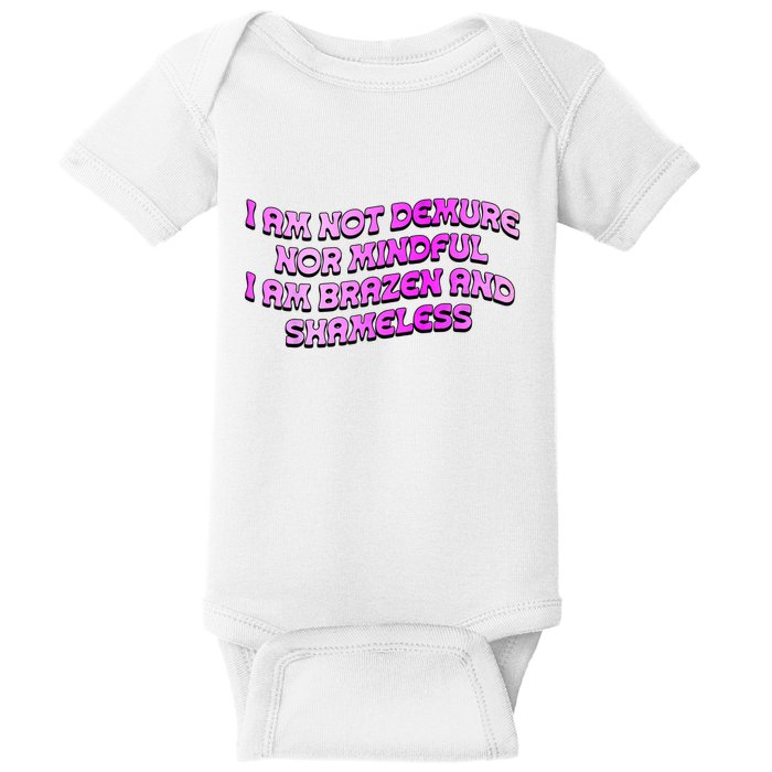 I Am Not Demure Nor Mindful I Am Brazen And Shameless Baby Bodysuit