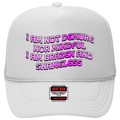 I Am Not Demure Nor Mindful I Am Brazen And Shameless Trucker Hat