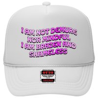 I Am Not Demure Nor Mindful I Am Brazen And Shameless Trucker Hat