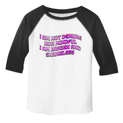 I Am Not Demure Nor Mindful I Am Brazen And Shameless Toddler Fine Jersey T-Shirt
