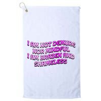 I Am Not Demure Nor Mindful I Am Brazen And Shameless Golf Towel