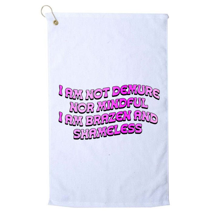 I Am Not Demure Nor Mindful I Am Brazen And Shameless Golf Towel