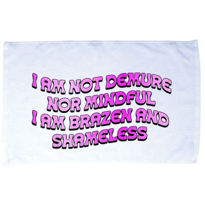 I Am Not Demure Nor Mindful I Am Brazen And Shameless Microfiber Hand Towel
