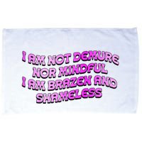 I Am Not Demure Nor Mindful I Am Brazen And Shameless Microfiber Hand Towel