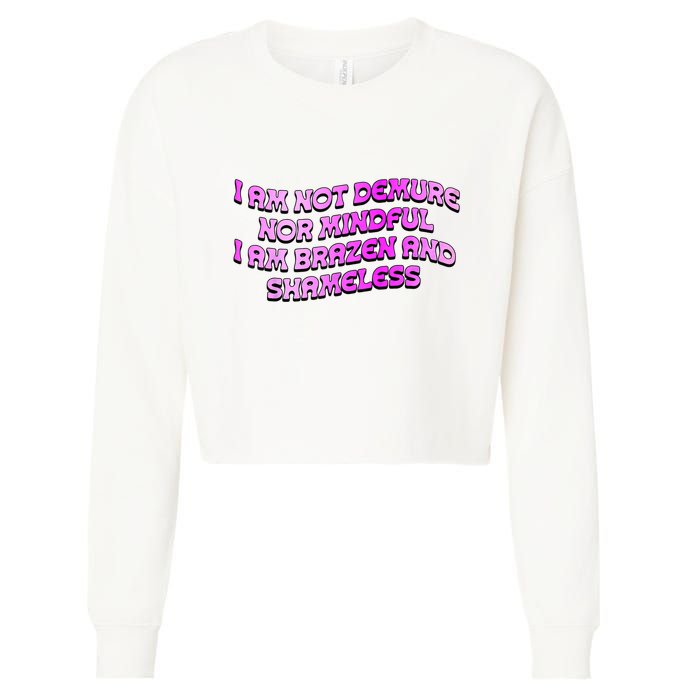 I Am Not Demure Nor Mindful I Am Brazen And Shameless Cropped Pullover Crew