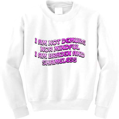 I Am Not Demure Nor Mindful I Am Brazen And Shameless Kids Sweatshirt