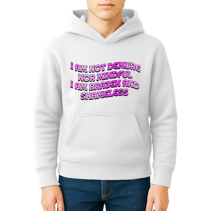 I Am Not Demure Nor Mindful I Am Brazen And Shameless Kids Hoodie