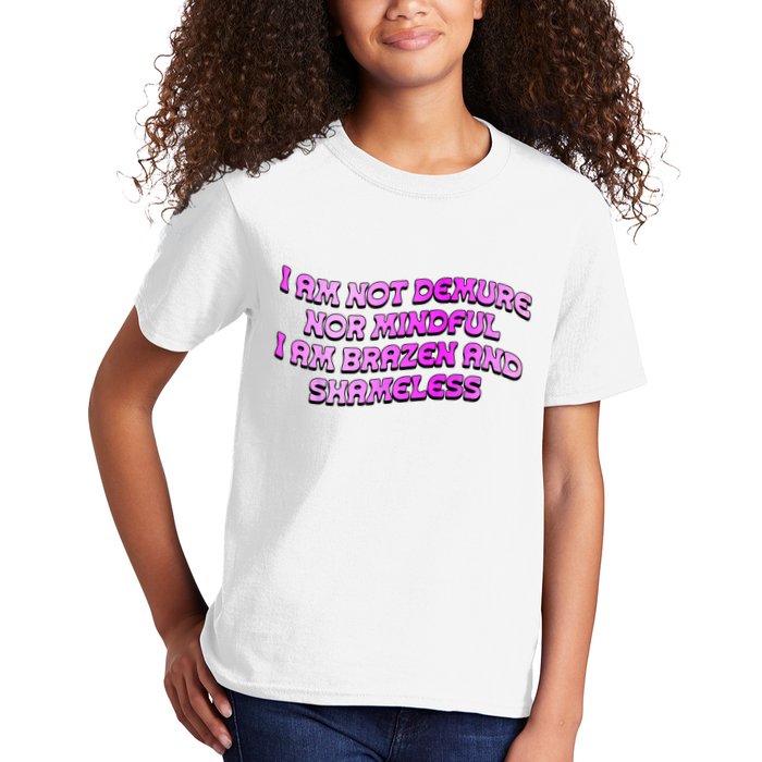 I Am Not Demure Nor Mindful I Am Brazen And Shameless Kids T-Shirt