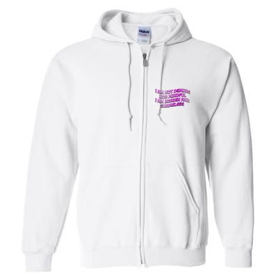 I Am Not Demure Nor Mindful I Am Brazen And Shameless Full Zip Hoodie