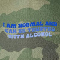I Am Normal And Can Be Trusted With Alcohol Legacy Tie Dye Trucker Hat
