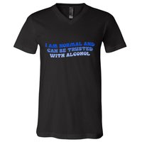 I Am Normal And Can Be Trusted With Alcohol V-Neck T-Shirt