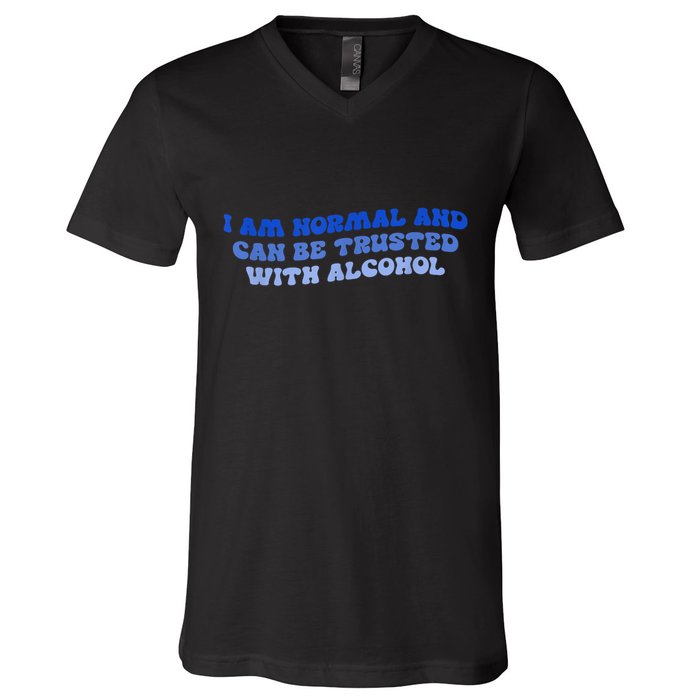I Am Normal And Can Be Trusted With Alcohol V-Neck T-Shirt