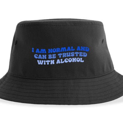 I Am Normal And Can Be Trusted With Alcohol Sustainable Bucket Hat