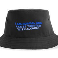 I Am Normal And Can Be Trusted With Alcohol Sustainable Bucket Hat