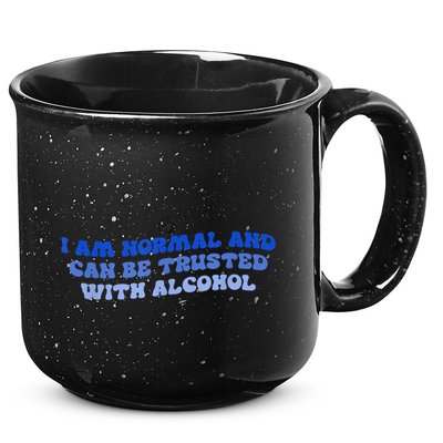 I Am Normal And Can Be Trusted With Alcohol 15oz Campfire Ceramic Mug