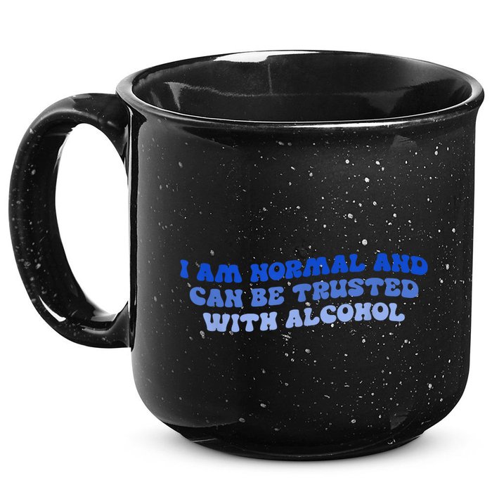 I Am Normal And Can Be Trusted With Alcohol 15oz Campfire Ceramic Mug