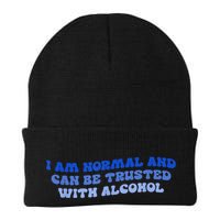 I Am Normal And Can Be Trusted With Alcohol Beanie