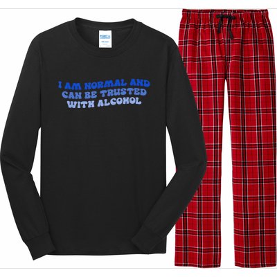 I Am Normal And Can Be Trusted With Alcohol Long Sleeve Pajama Set