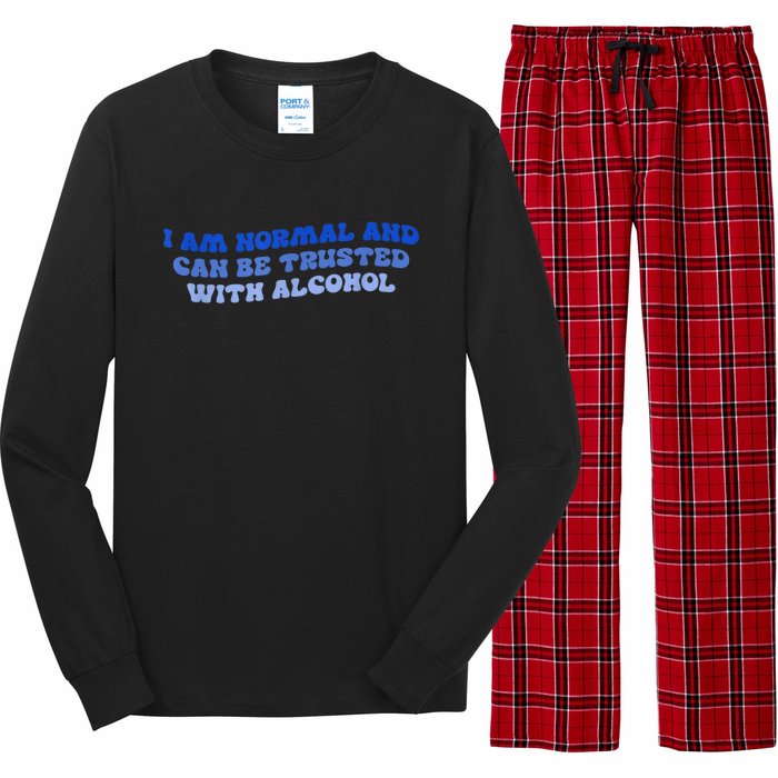 I Am Normal And Can Be Trusted With Alcohol Long Sleeve Pajama Set