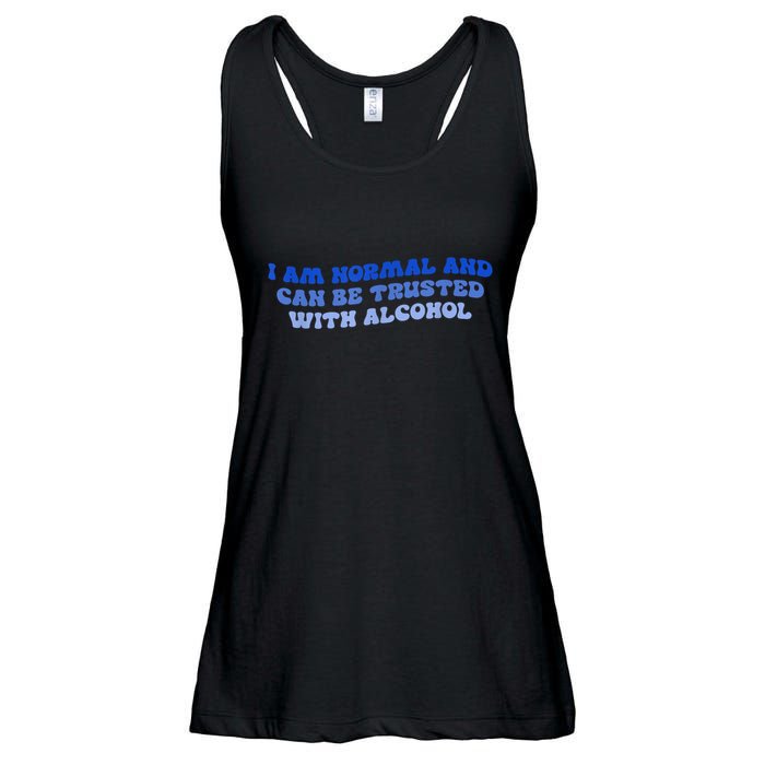 I Am Normal And Can Be Trusted With Alcohol Ladies Essential Flowy Tank