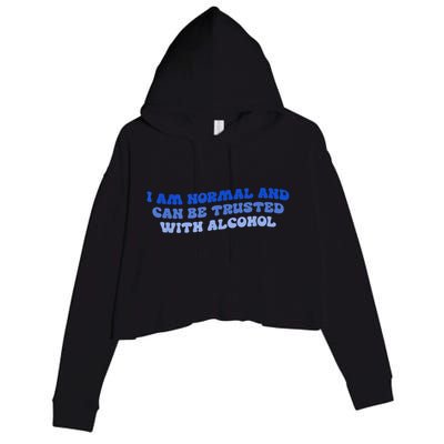 I Am Normal And Can Be Trusted With Alcohol Crop Fleece Hoodie