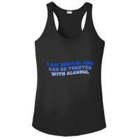 I Am Normal And Can Be Trusted With Alcohol Ladies PosiCharge Competitor Racerback Tank