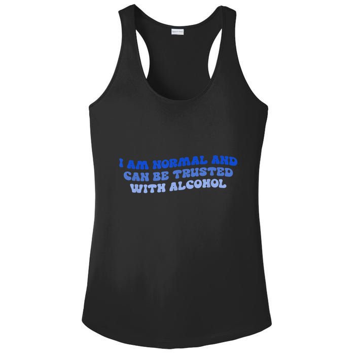 I Am Normal And Can Be Trusted With Alcohol Ladies PosiCharge Competitor Racerback Tank