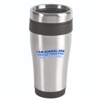 I Am Normal And Can Be Trusted With Alcohol 16oz Travel Tumbler