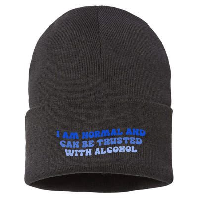 I Am Normal And Can Be Trusted With Alcohol Sustainable Knit Beanie