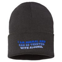 I Am Normal And Can Be Trusted With Alcohol Sustainable Knit Beanie