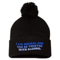 I Am Normal And Can Be Trusted With Alcohol Pom Pom 12in Knit Beanie