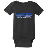I Am Normal And Can Be Trusted With Alcohol Baby Bodysuit