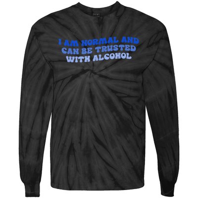 I Am Normal And Can Be Trusted With Alcohol Tie-Dye Long Sleeve Shirt