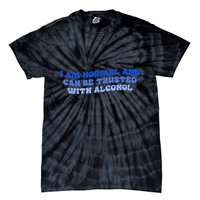 I Am Normal And Can Be Trusted With Alcohol Tie-Dye T-Shirt