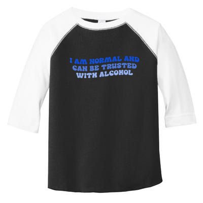 I Am Normal And Can Be Trusted With Alcohol Toddler Fine Jersey T-Shirt