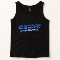 I Am Normal And Can Be Trusted With Alcohol Tank Top