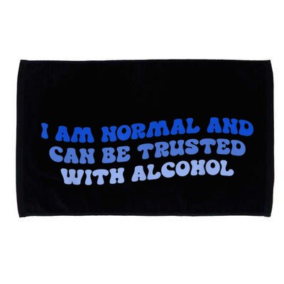 I Am Normal And Can Be Trusted With Alcohol Microfiber Hand Towel