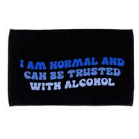I Am Normal And Can Be Trusted With Alcohol Microfiber Hand Towel