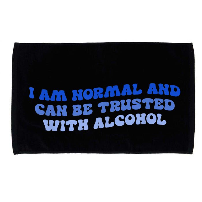 I Am Normal And Can Be Trusted With Alcohol Microfiber Hand Towel