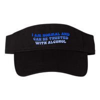 I Am Normal And Can Be Trusted With Alcohol Visor