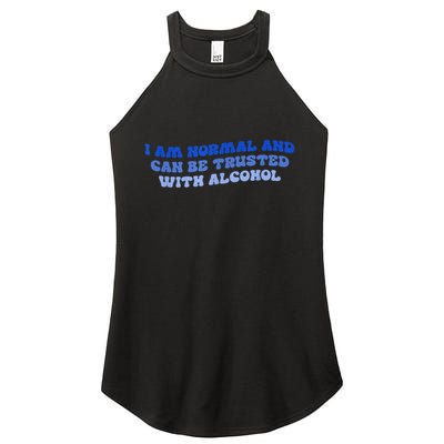I Am Normal And Can Be Trusted With Alcohol Women's Perfect Tri Rocker Tank