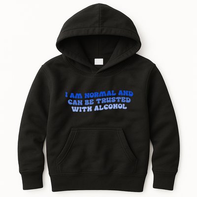 I Am Normal And Can Be Trusted With Alcohol Kids Hoodie
